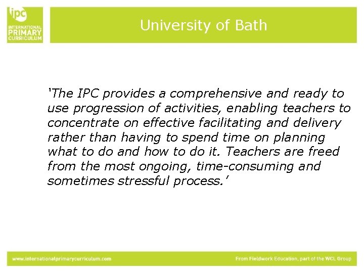 University of Bath ‘The IPC provides a comprehensive and ready to use progression of