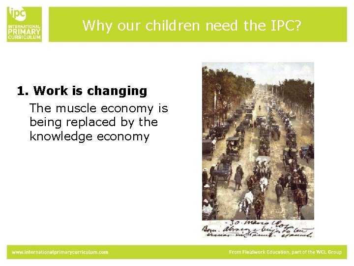 Why our children need the IPC? 1. Work is changing The muscle economy is