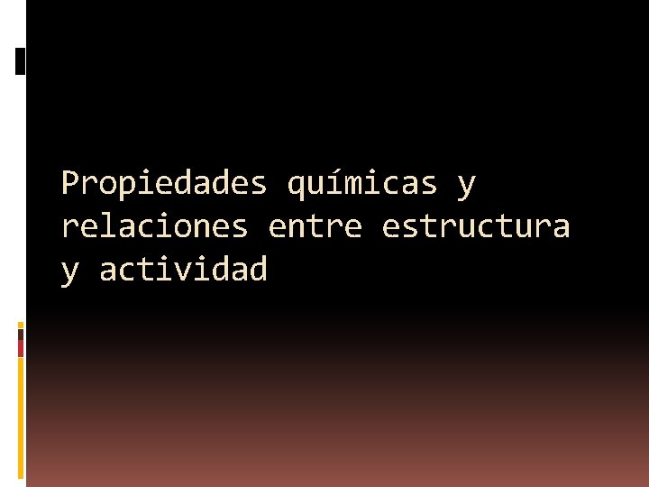 Propiedades químicas y relaciones entre estructura y actividad 