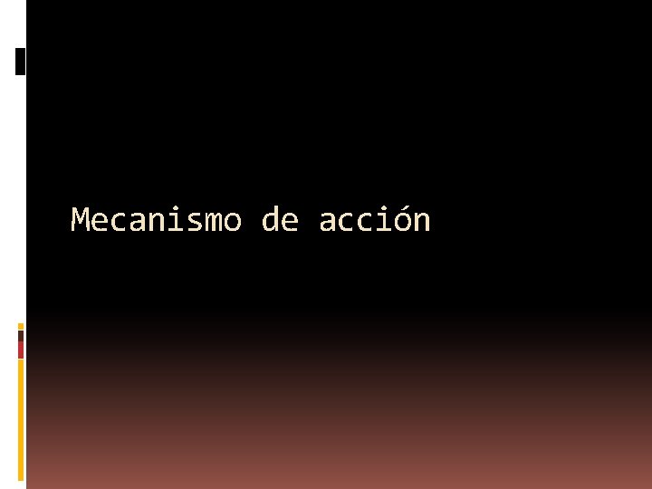 Mecanismo de acción 