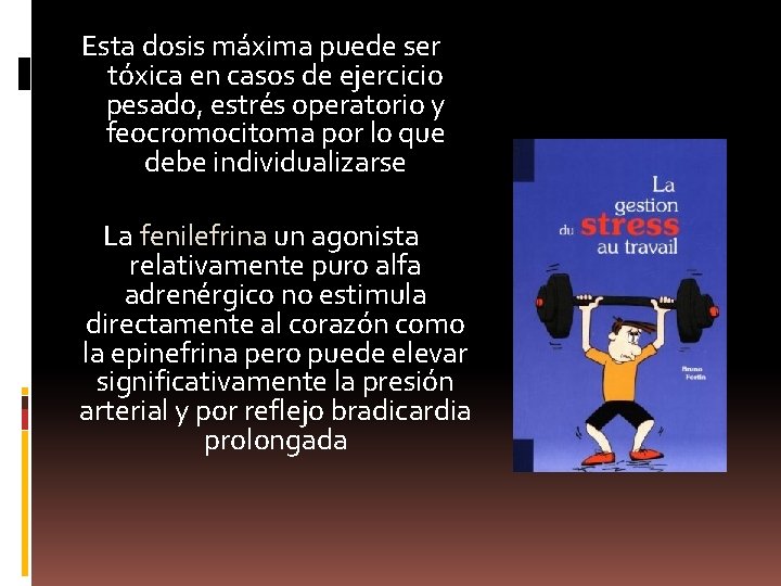 Esta dosis máxima puede ser tóxica en casos de ejercicio pesado, estrés operatorio y