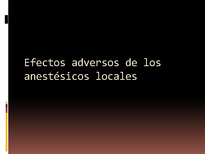 Efectos adversos de los anestésicos locales 