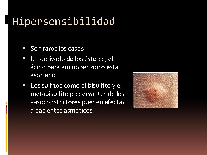 Hipersensibilidad Son raros los casos Un derivado de los ésteres, el ácido para aminobenzoico