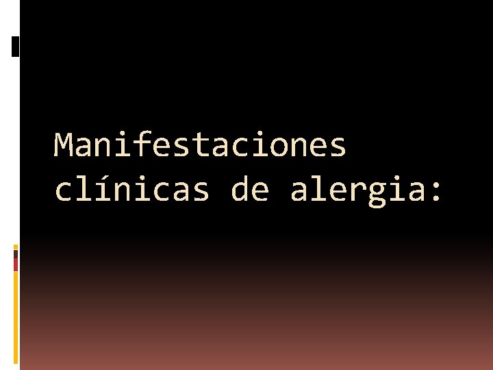 Manifestaciones clínicas de alergia: 