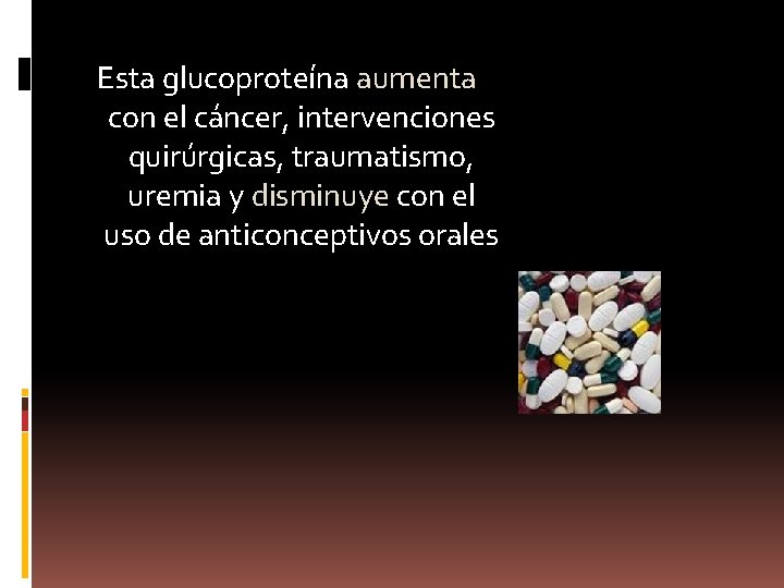 Esta glucoproteína aumenta con el cáncer, intervenciones quirúrgicas, traumatismo, uremia y disminuye con el