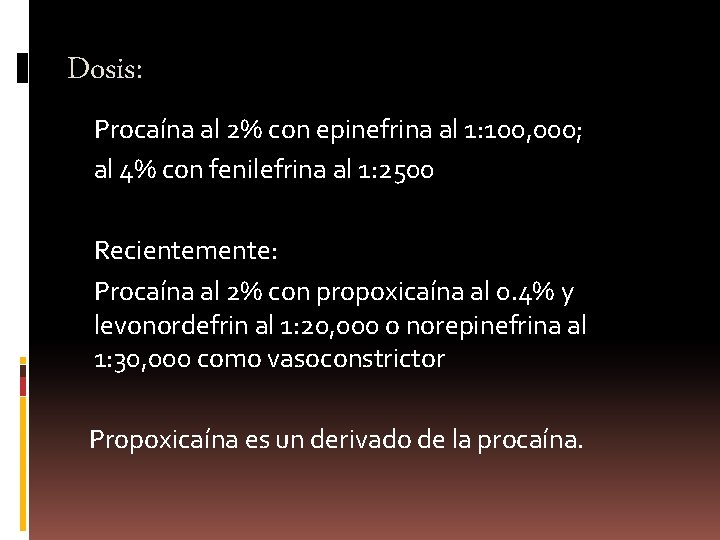 Dosis: Procaína al 2% con epinefrina al 1: 100, 000; al 4% con fenilefrina