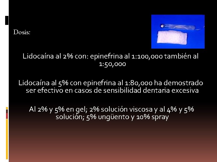 Dosis: Lidocaína al 2% con: epinefrina al 1: 100, 000 también al 1: 50,