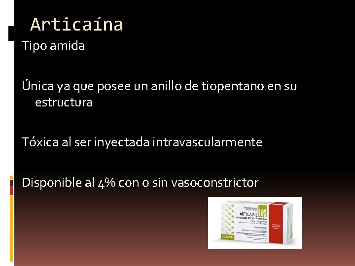 Articaína Tipo amida Única ya que posee un anillo de tiopentano en su estructura