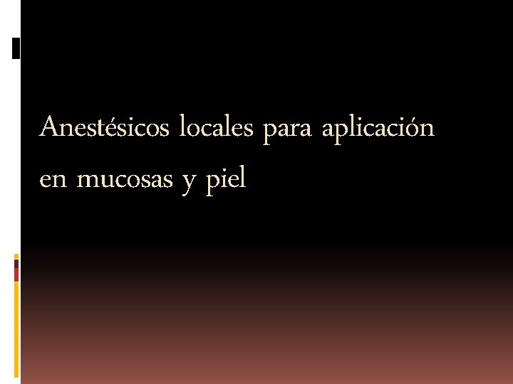 Anestésicos locales para aplicación en mucosas y piel 