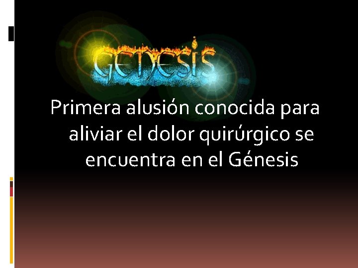 Primera alusión conocida para aliviar el dolor quirúrgico se encuentra en el Génesis 