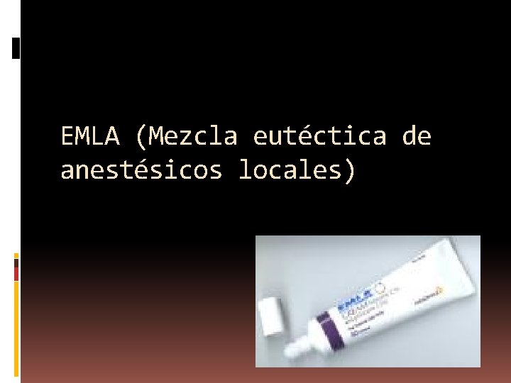 EMLA (Mezcla eutéctica de anestésicos locales) 