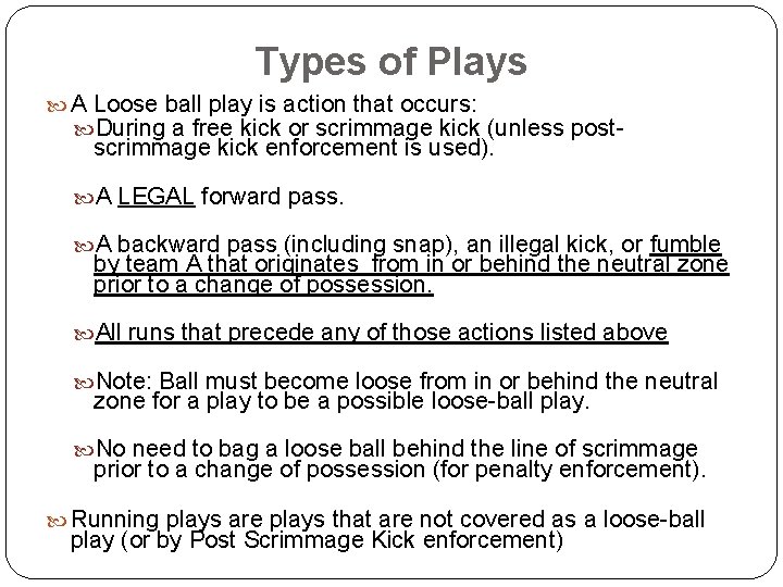 Types of Plays A Loose ball play is action that occurs: During a free