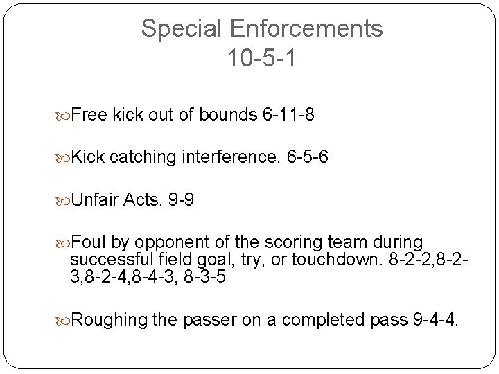 Special Enforcements 10 -5 -1 Free kick out of bounds 6 -11 -8 Kick