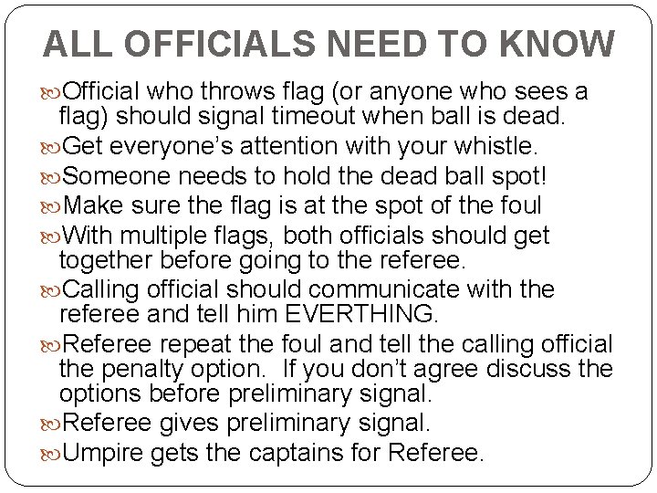 ALL OFFICIALS NEED TO KNOW Official who throws flag (or anyone who sees a