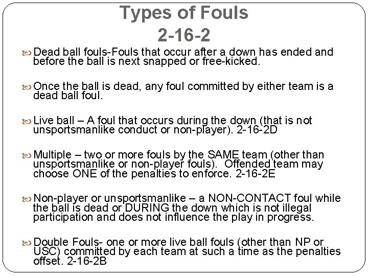 Types of Fouls 2 -16 -2 Dead ball fouls-Fouls that occur after a down