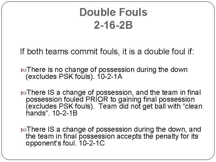 Double Fouls 2 -16 -2 B If both teams commit fouls, it is a