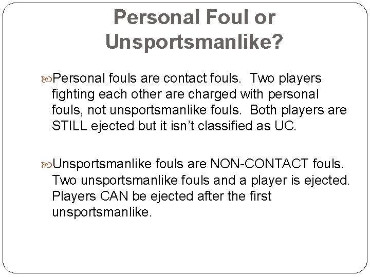 Personal Foul or Unsportsmanlike? Personal fouls are contact fouls. Two players fighting each other
