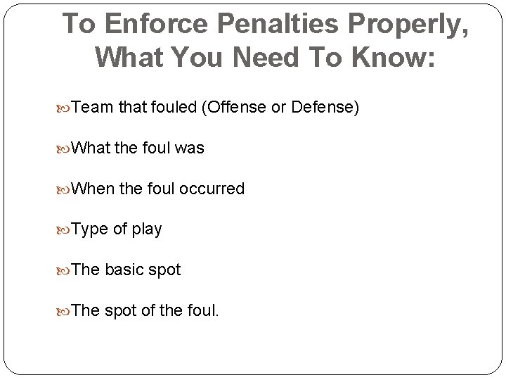 To Enforce Penalties Properly, What You Need To Know: Team that fouled (Offense or