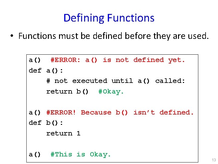 Defining Functions • Functions must be defined before they are used. a() #ERROR: a()