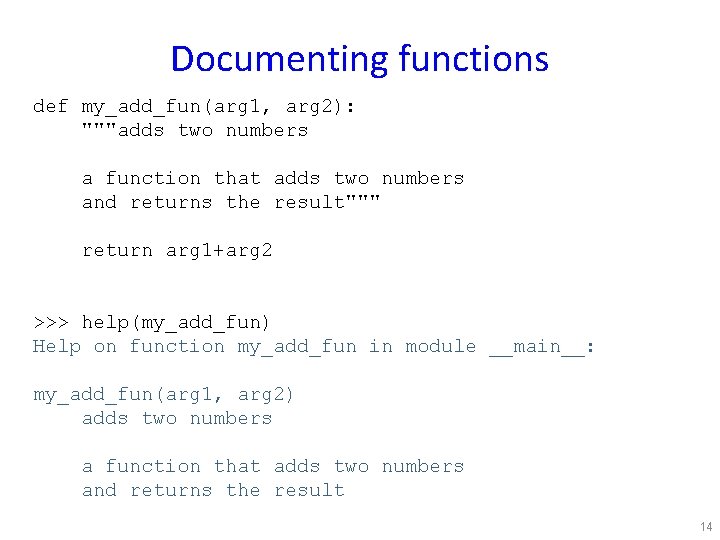 Documenting functions def my_add_fun(arg 1, arg 2): """adds two numbers a function that adds