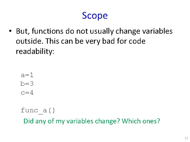 Scope • But, functions do not usually change variables outside. This can be very