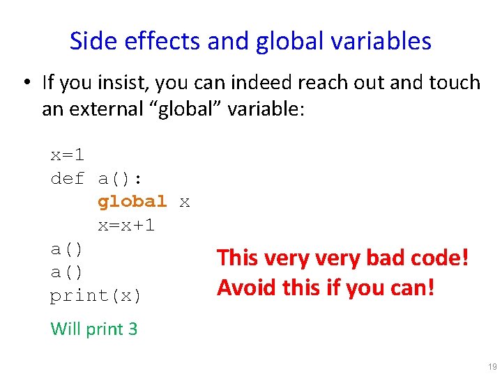 Side effects and global variables • If you insist, you can indeed reach out