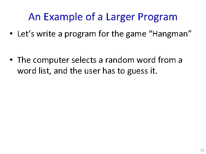 An Example of a Larger Program • Let’s write a program for the game