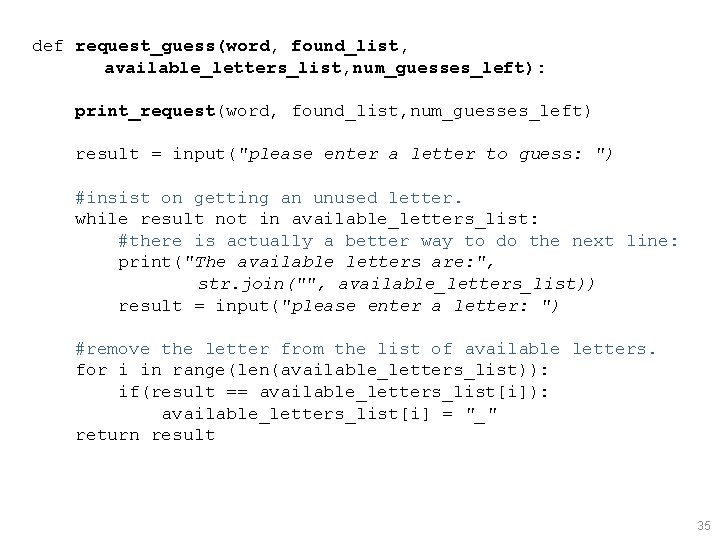 def request_guess(word, found_list, available_letters_list, num_guesses_left): print_request(word, found_list, num_guesses_left) result = input("please enter a letter