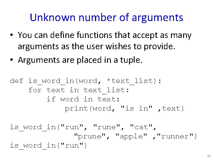 Unknown number of arguments • You can define functions that accept as many arguments