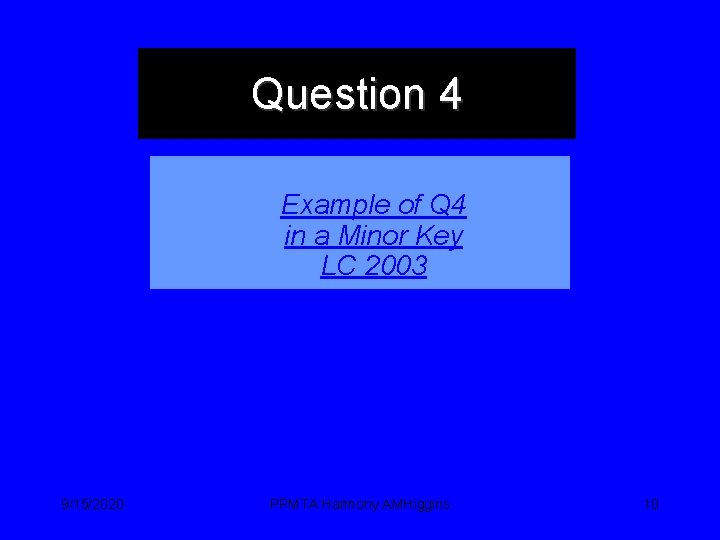 Question 4 Example of Q 4 in a Minor Key LC 2003 9/15/2020 PPMTA
