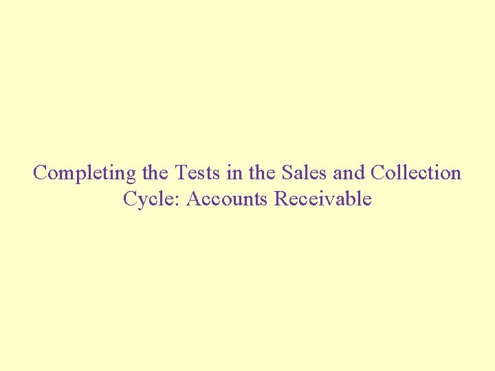 Completing the Tests in the Sales and Collection Cycle: Accounts Receivable 