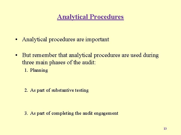 Analytical Procedures • Analytical procedures are important • But remember that analytical procedures are