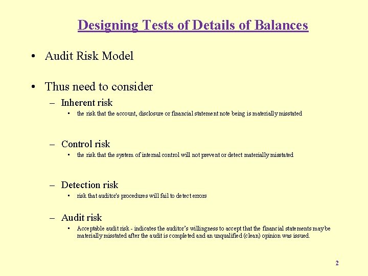 Designing Tests of Details of Balances • Audit Risk Model • Thus need to