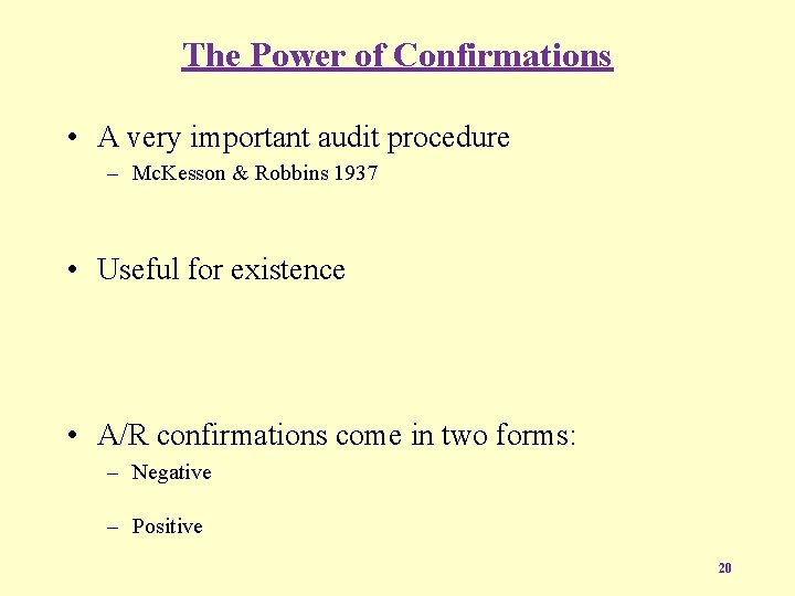 The Power of Confirmations • A very important audit procedure – Mc. Kesson &