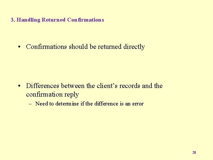 3. Handling Returned Confirmations • Confirmations should be returned directly • Differences between the