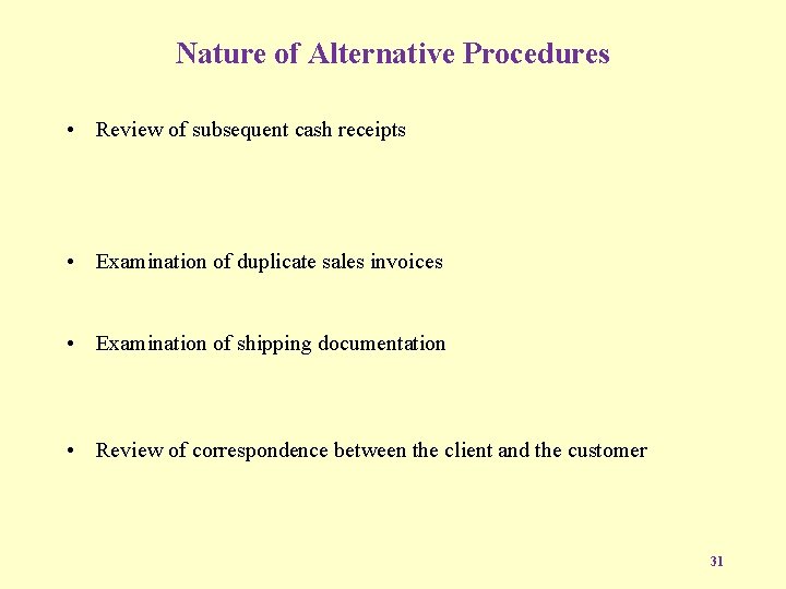 Nature of Alternative Procedures • Review of subsequent cash receipts • Examination of duplicate