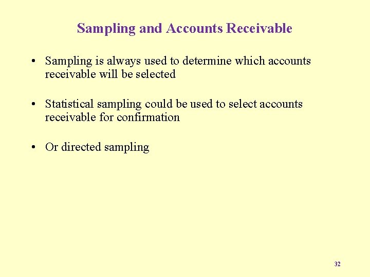Sampling and Accounts Receivable • Sampling is always used to determine which accounts receivable