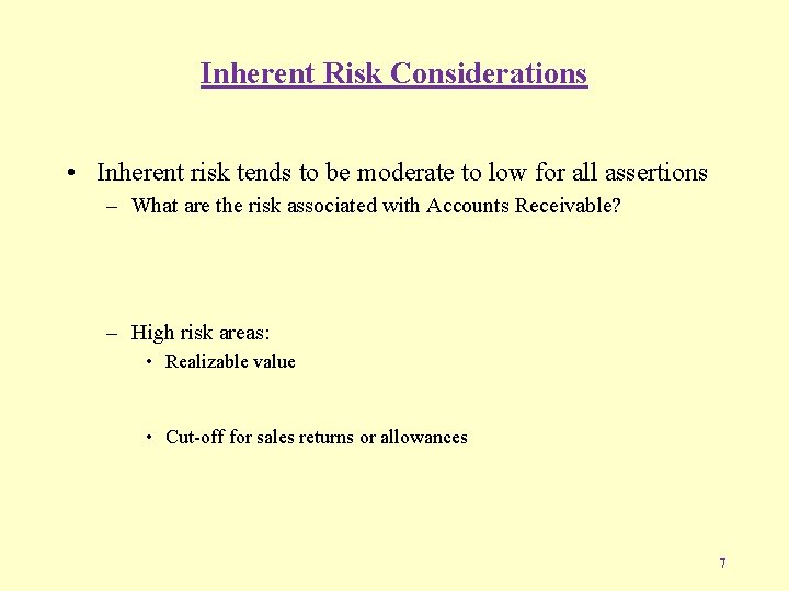 Inherent Risk Considerations • Inherent risk tends to be moderate to low for all