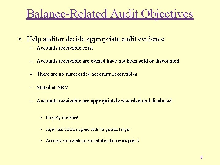 Balance-Related Audit Objectives • Help auditor decide appropriate audit evidence – Accounts receivable exist