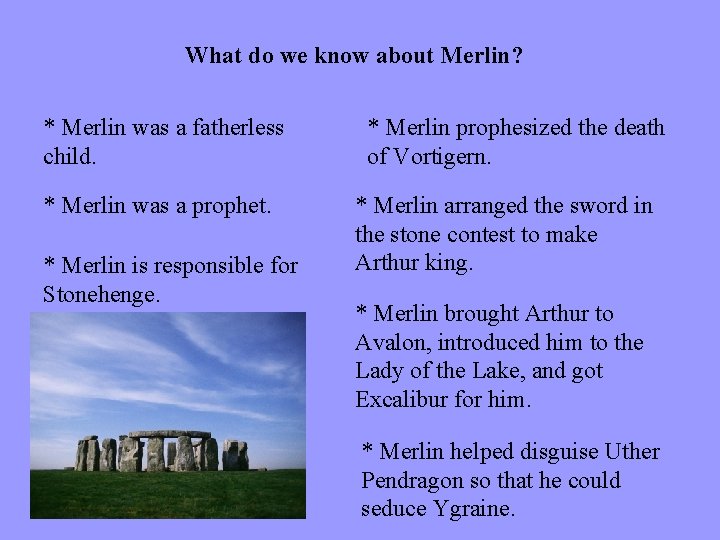 What do we know about Merlin? * Merlin was a fatherless child. * Merlin