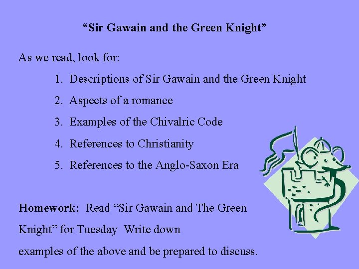 “Sir Gawain and the Green Knight” As we read, look for: 1. Descriptions of