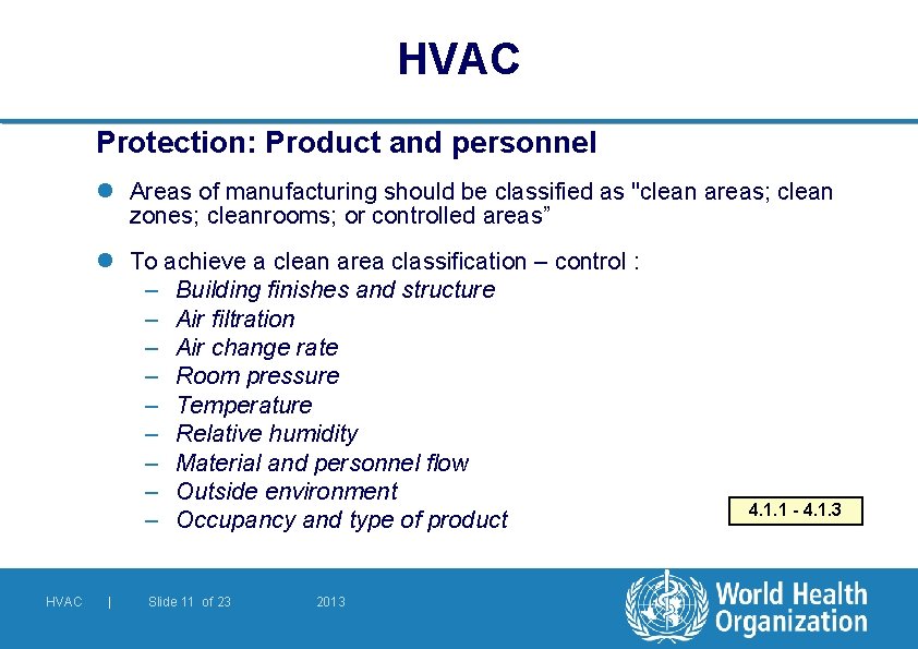 HVAC Protection: Product and personnel l Areas of manufacturing should be classified as "clean