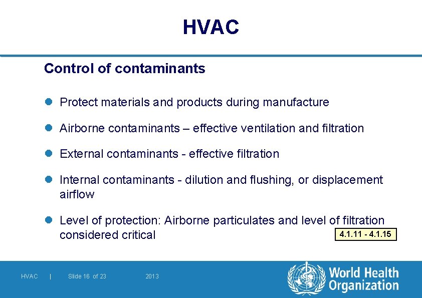 HVAC Control of contaminants l Protect materials and products during manufacture l Airborne contaminants