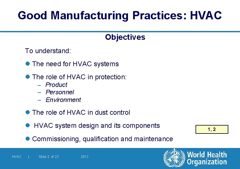 Good Manufacturing Practices: HVAC Objectives To understand: l The need for HVAC systems l