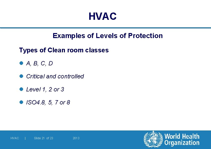HVAC Examples of Levels of Protection Types of Clean room classes l A, B,
