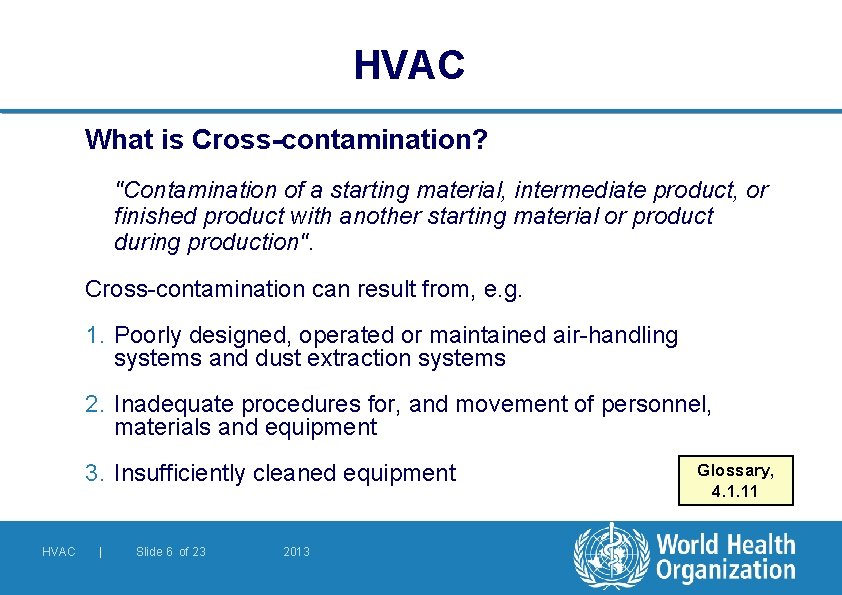 HVAC What is Cross-contamination? "Contamination of a starting material, intermediate product, or finished product