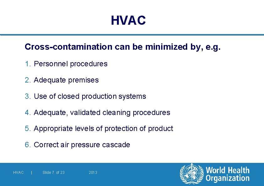 HVAC Cross-contamination can be minimized by, e. g. 1. Personnel procedures 2. Adequate premises