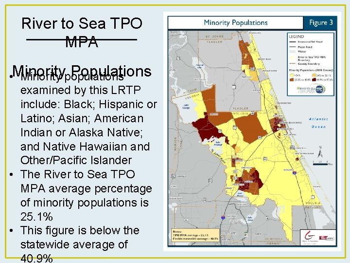 River to Sea TPO MPA Populations • Minority populations examined by this LRTP include: