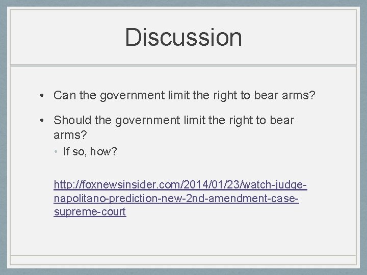 Discussion • Can the government limit the right to bear arms? • Should the