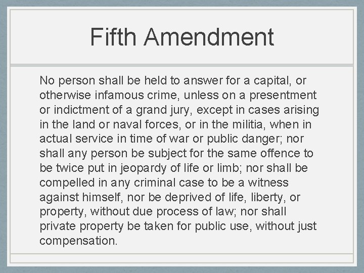 Fifth Amendment No person shall be held to answer for a capital, or otherwise